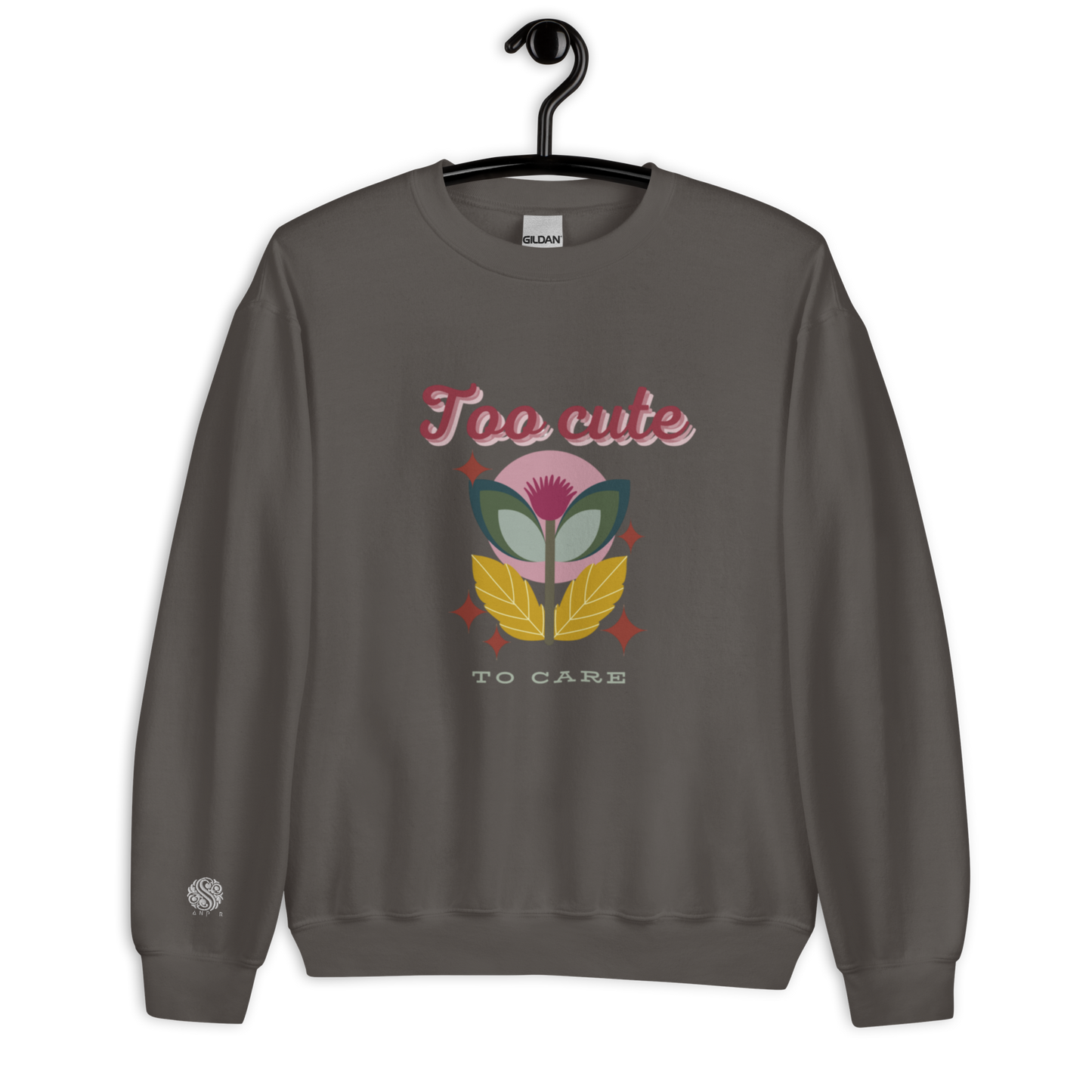 Unisex Sweatshirt Too Cute To Care