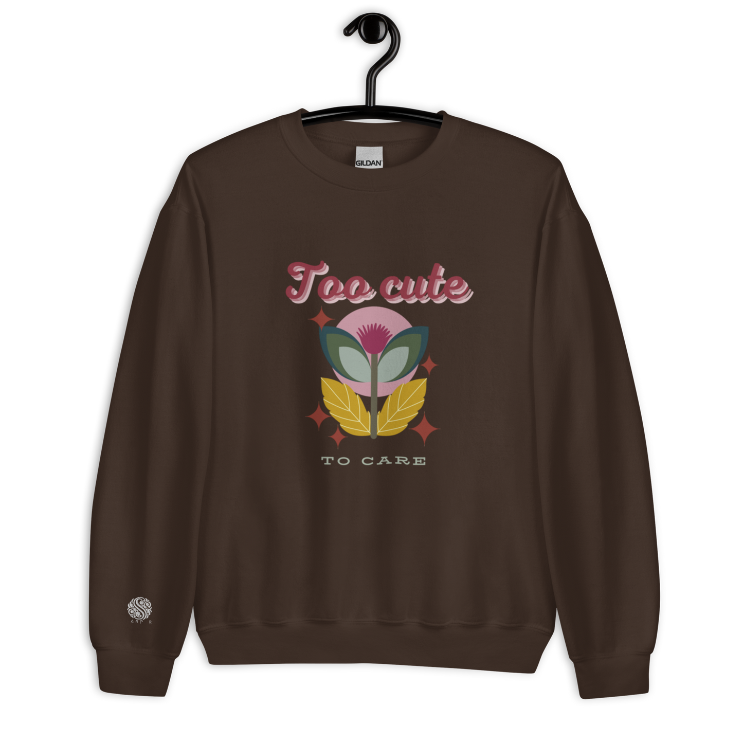 Unisex Sweatshirt Too Cute To Care