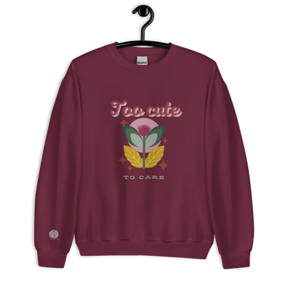 Unisex Sweatshirt Too Cute To Care