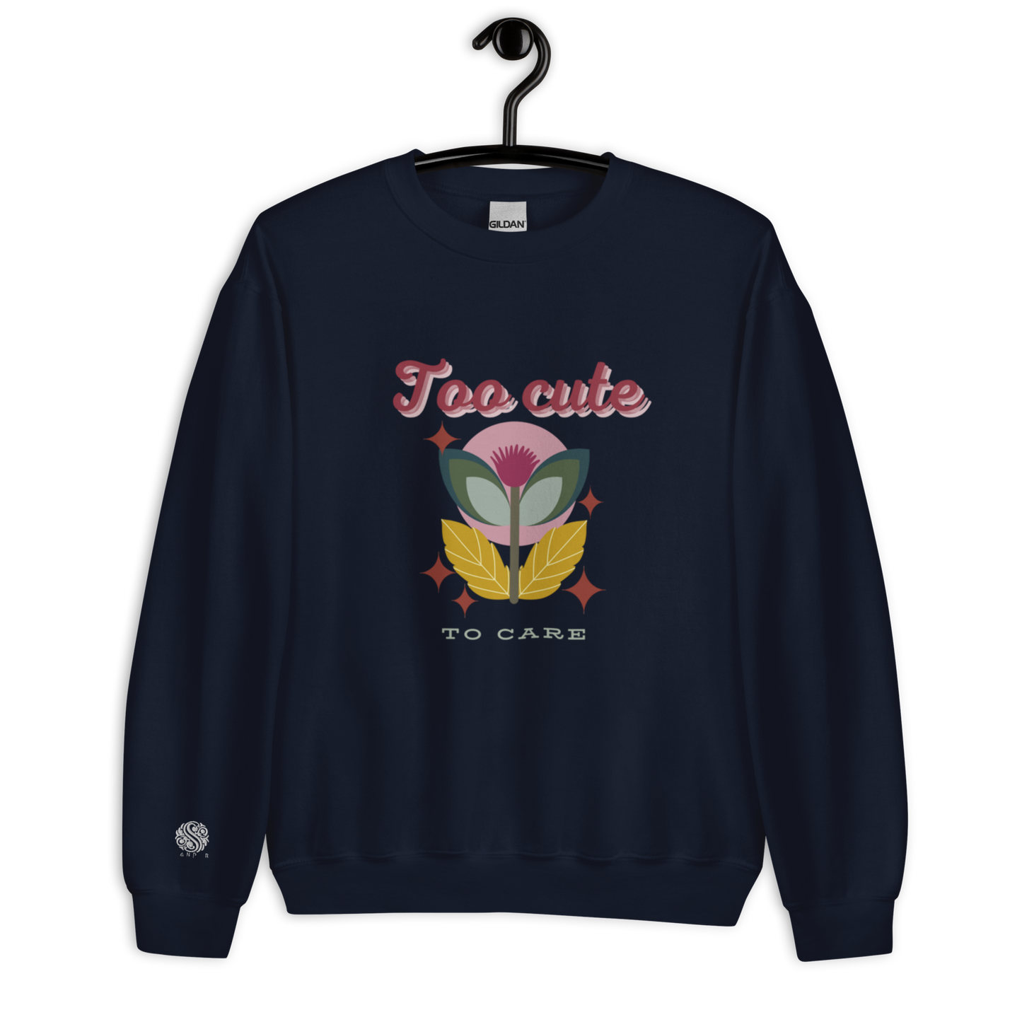 Unisex Sweatshirt Too Cute To Care